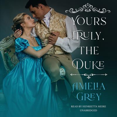 Yours Truly, the Duke Audiobook, by Amelia Grey