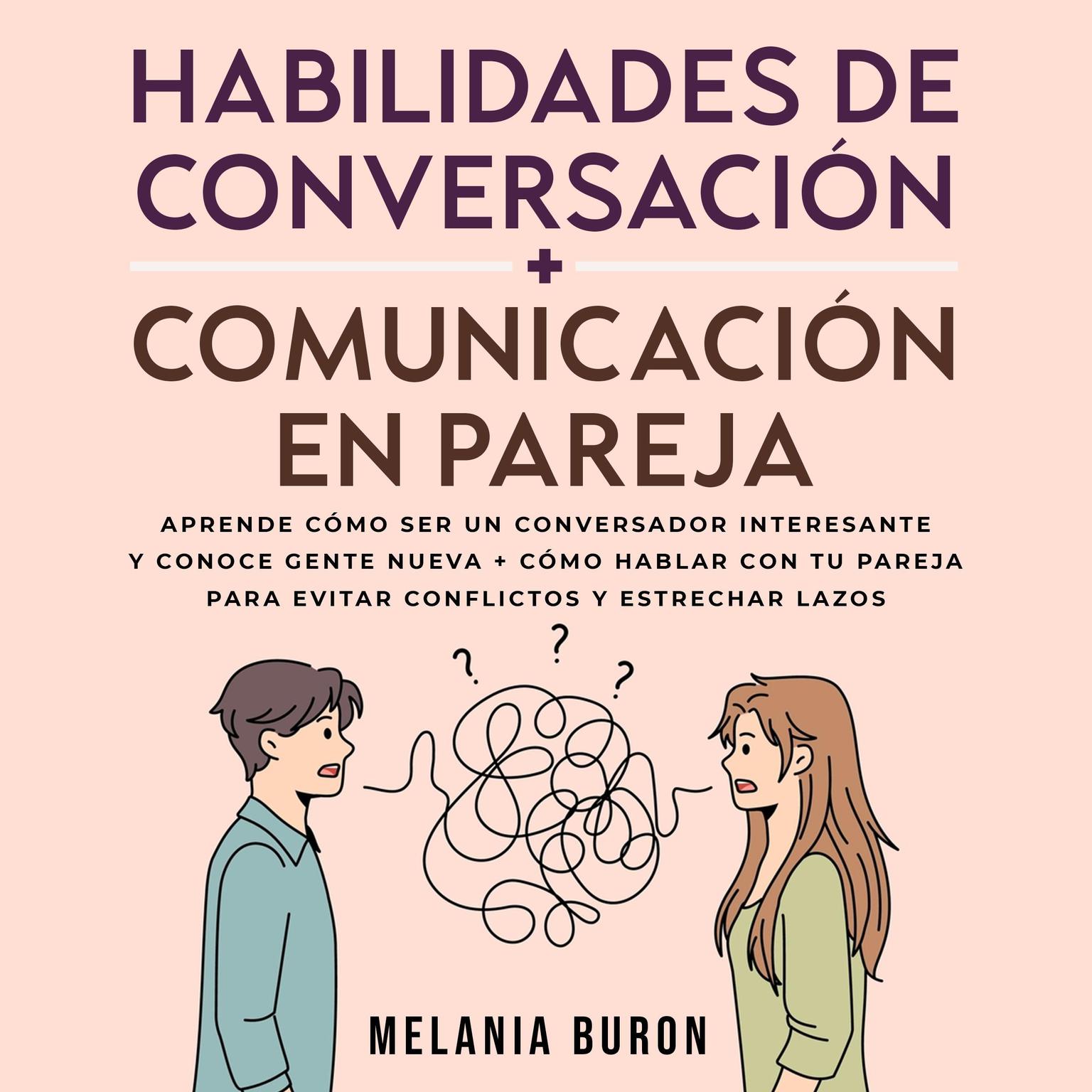 Habilidades de conversación + Comunicación en pareja Audiobook, by Melania Buron