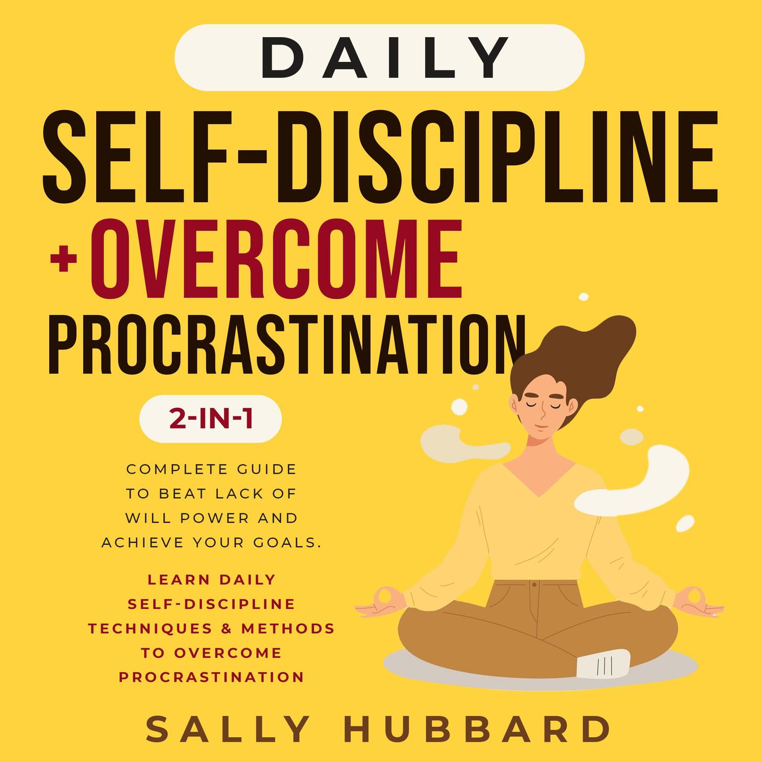 Daily Self-Discipline + Overcome Procrastination 2-in-1 Audiobook, by Sally Hubbard