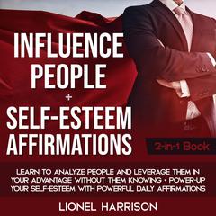 Influence People + Self-Esteem Affirmations 2-in-1 Book Audiobook, by Lionel Harrison