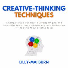 Creative-Thinking Techniques Audiobook, by Lilly-Mai Burn