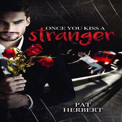 Once You Kiss A Stranger Audiobook, by Pat Herbert