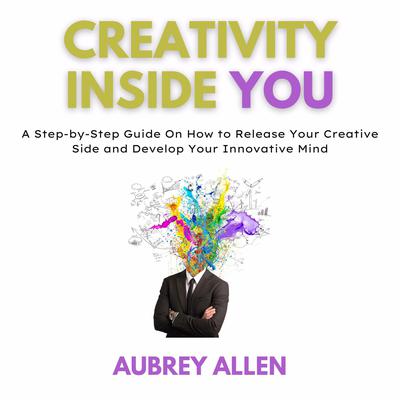 Creativity Inside You Audiobook, by Aubrey Allen