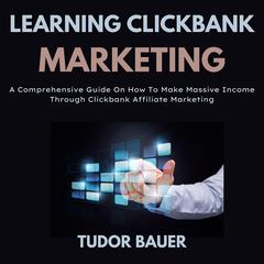 Learning ClickBank Marketing Audiobook, by Tudor Bauer