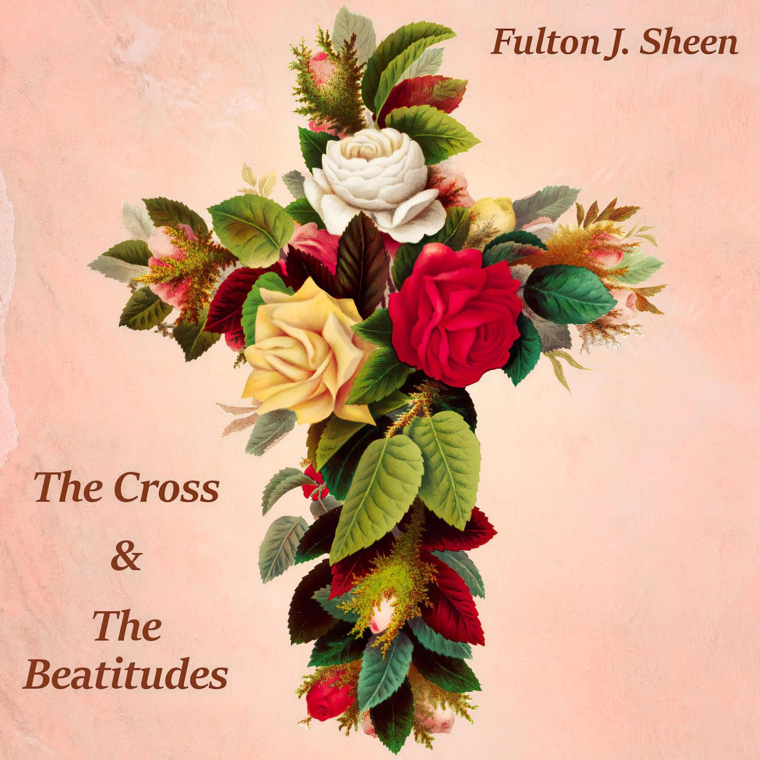 The Cross and the Beatitudes Audiobook, by Fulton J. Sheen
