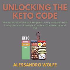 Unlocking the Keto Code Audiobook, by Alessandro Wolfe