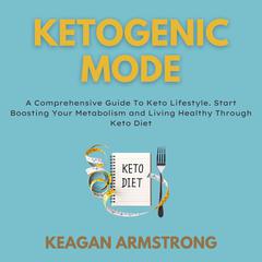 Ketogenic Mode Audiobook, by Keagan Armstrong