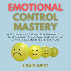 Emotional Control Mastery Audiobook, by Ubaid West