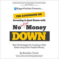 The Book on Investing In Real Estate with No (and Low) Money Down: Creative Strategies for Investing in Real Estate Using Other People's Money Audiobook, by Brandon Turner