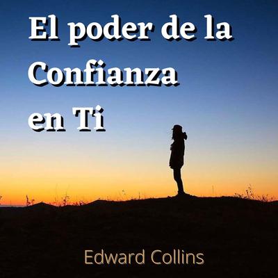 El poder de la confianza en ti Audiobook, by Edward Collins