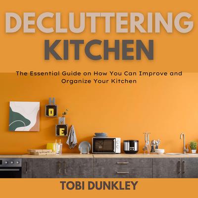 Decluttering Kitchen Audiobook, by Tobi Dunkley