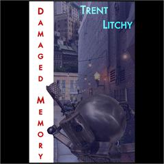 Damaged Memory Audiobook, by Trent Litchy