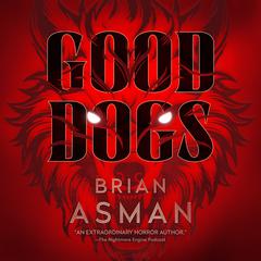 Good Dogs Audiobook, by Brian Asman