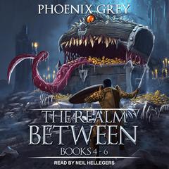 The Realm Between: A LitRPG Saga (Books 4-6) Audiobook, by 