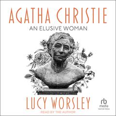 Agatha Christie: An Elusive Woman Audiobook, by 