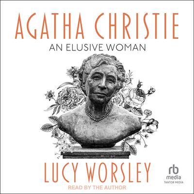 Agatha Christie: An Elusive Woman Audiobook, by Lucy Worsley