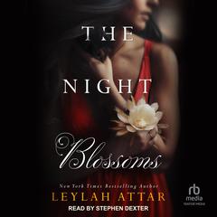 The Night Blossoms Audiobook, by Leylah Attar