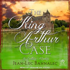 The King Arthur Case Audiobook, by Jean-Luc Bannalec