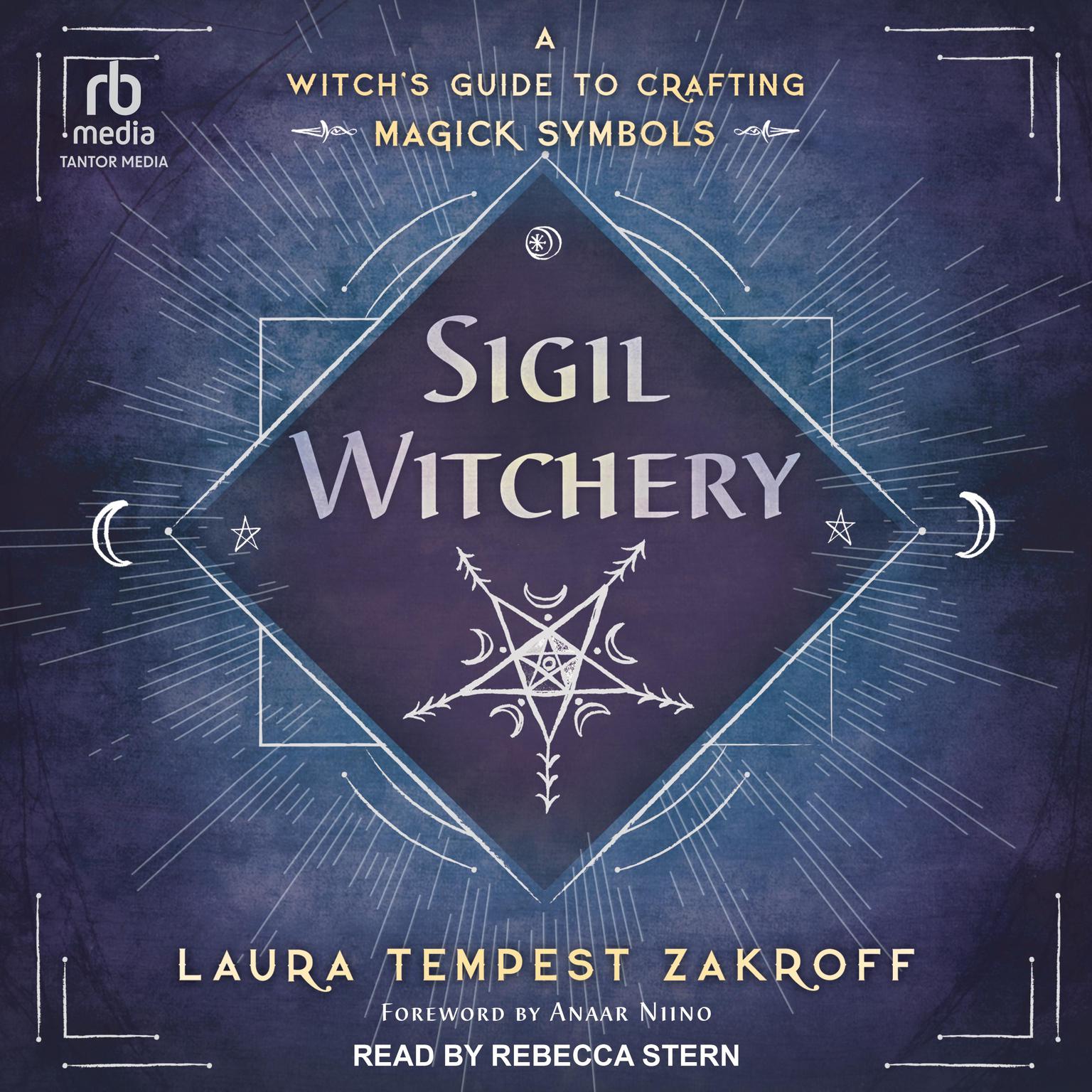 Sigil Witchery: A Witchs Guide to Crafting Magick Symbols Audiobook, by Laura Tempest Zakroff