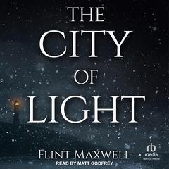 The City of Light Audiobook, by Flint Maxwell