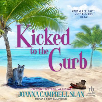Kicked to the Curb Audiobook, by Joanna Campbell Slan
