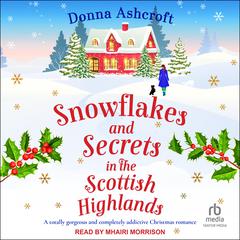Snowflakes and Secrets in the Scottish Highlands Audiobook, by Donna Ashcroft