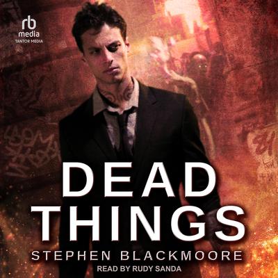 Dead Things Audiobook, by Stephen Blackmoore