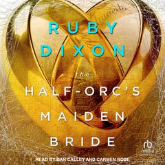 The Half-Orcs Maiden Bride Audiobook, by Ruby Dixon