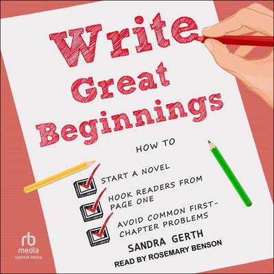 Write Great Beginnings Audiobook, by Sandra Gerth