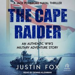 The Cape Raider: An authentic WW2 military adventure story Audiobook, by Justin Fox