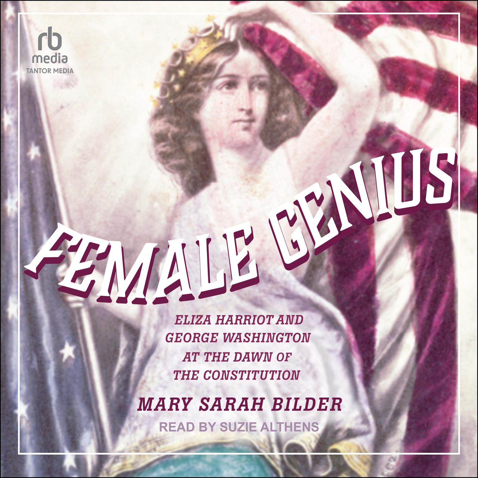 Female Genius: Eliza Harriot and George Washington at the Dawn of the Constitution Audiobook, by Mary Sarah Bilder