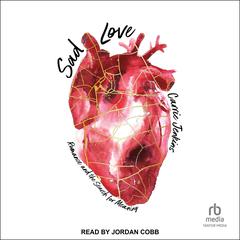 Sad Love: Romance and the Search for Meaning Audiobook, by Carrie Jenkins
