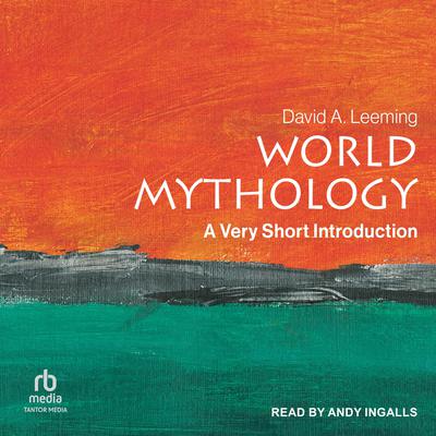 World Mythology: A Very Short Introduction Audiobook, by David A. Leeming