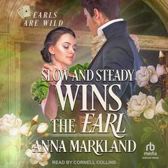 Slow and Steady Wins the Earl Audiobook, by Anna Markland