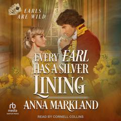Every Earl has a Silver Lining Audiobook, by Anna Markland
