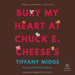 Bury My Heart at Chuck E. Cheeses Audiobook, by Tiffany Midge