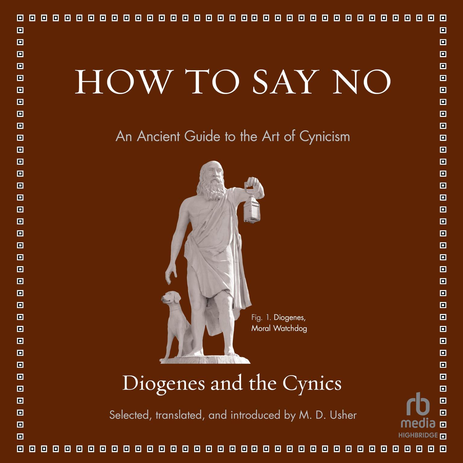 How to Say No: An Ancient Guide to the Art of Cynicism Audiobook, by Diogenes 