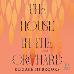 The House in the Orchard Audiobook, by Elizabeth Brooks