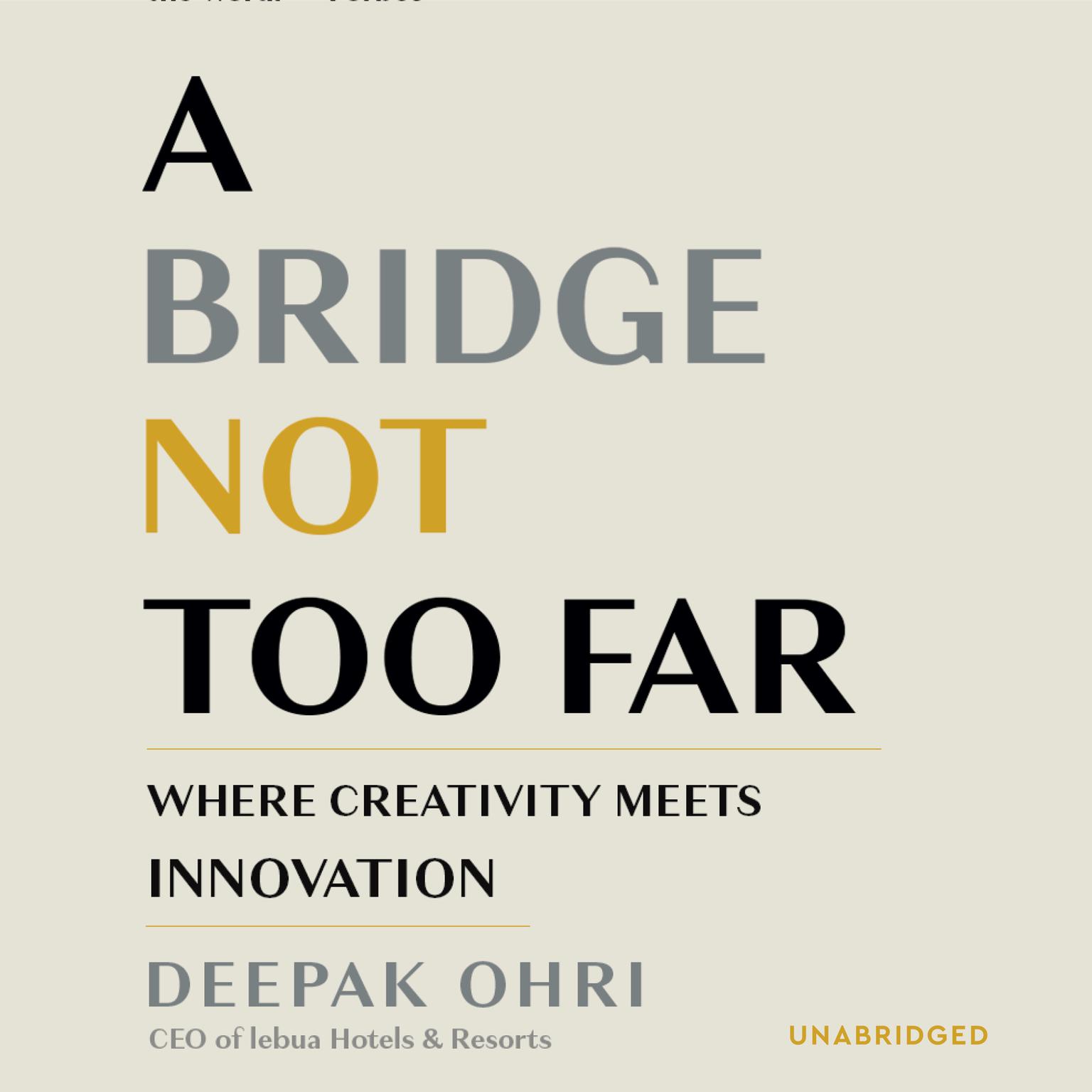 A Bridge Not Too Far: Where Creativity Meets Innovation Audiobook, by Deepak Ohri