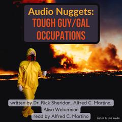 Audio Nuggets: Tough Guy/Gal Occupations Audiobook, by Alfred C. Martino