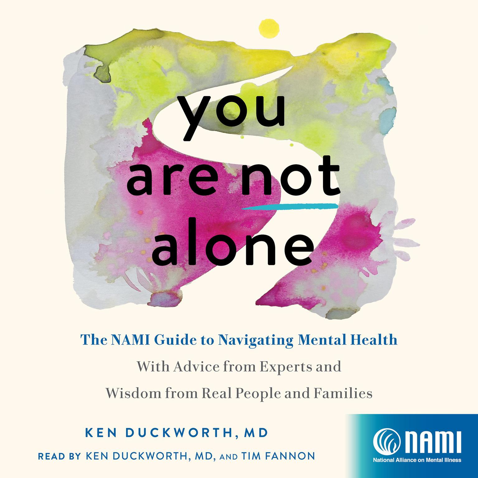 You Are Not Alone: The NAMI Guide to Navigating Mental Health―With Advice from Experts and Wisdom from Real People and Families Audiobook, by Ken Duckworth