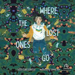 Where the Lost Ones Go Audiobook, by Akemi Dawn Bowman