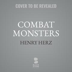 Combat Monsters: Untold Tales of World War II  Audiobook, by Henry Herz
