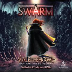 Swarm: An Army Building LitRPG/LitRTS Series Audiobook, by ValetheHowl 