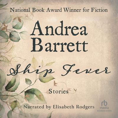 Ship Fever: Stories Audiobook, by Andrea Barrett
