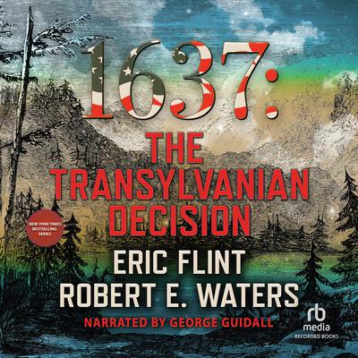 1637: The Transylvanian Decision Audiobook, by Eric Flint