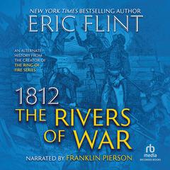 1812: The Rivers of War Audiobook, by Eric Flint