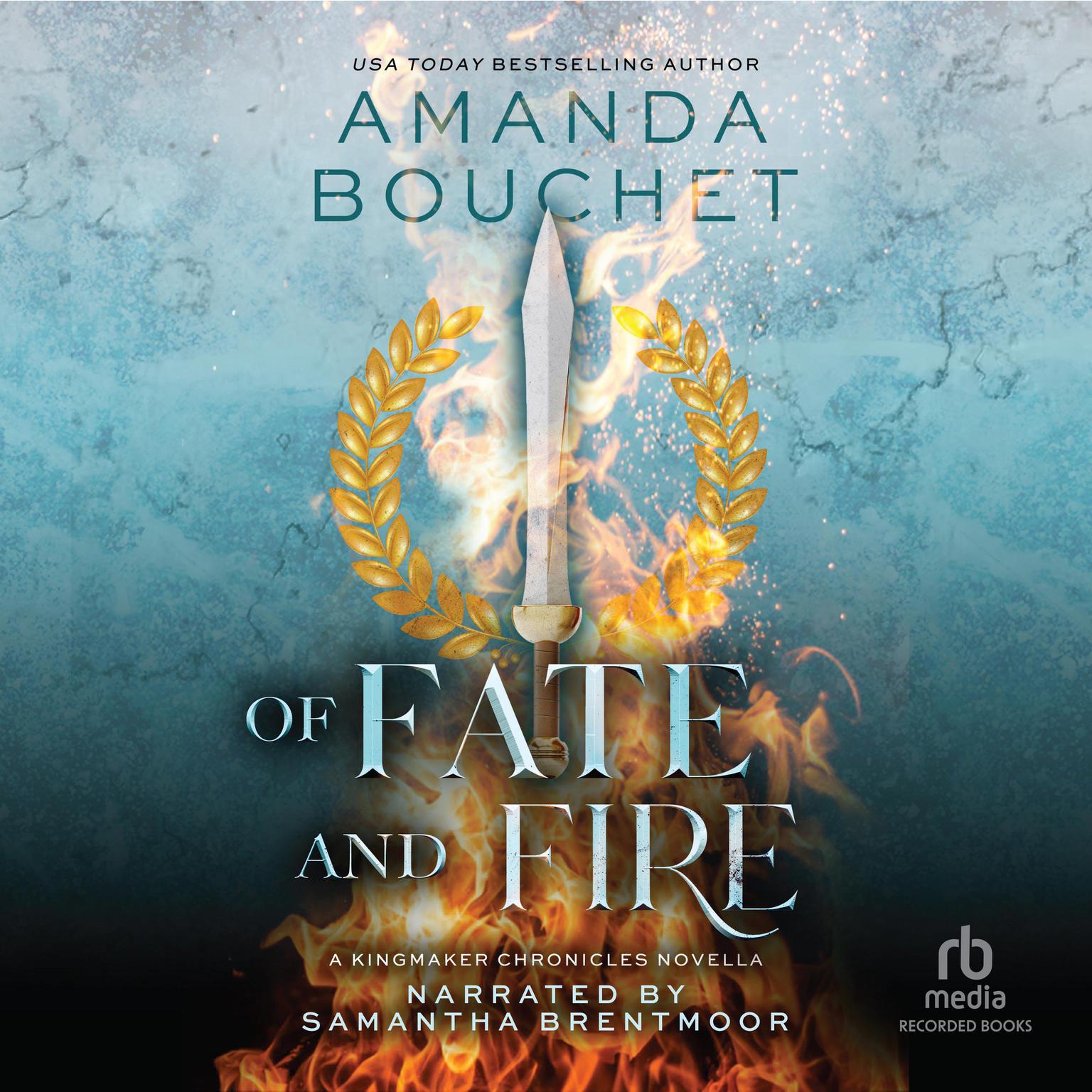 Of Fate and Fire: A Kingmaker Chronicles Novella, Book 3.5 Audiobook, by Amanda Bouchet