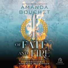 Of Fate and Fire: A Kingmaker Chronicles Novella, Book 3.5 Audiobook, by Amanda Bouchet