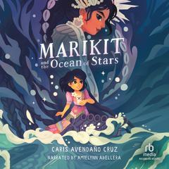 Marikit and the Ocean of Stars Audiobook, by Caris Avendano Cruz
